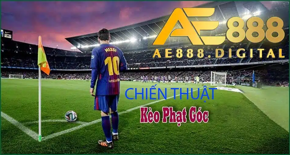 những chiến thuật và phương pháp cá độ kèo phạt gốc tại ae888