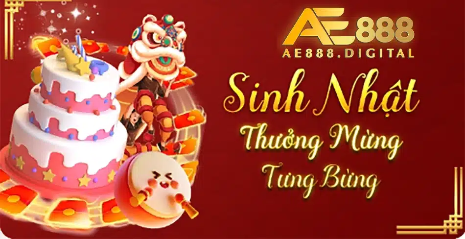 khuyến mãi mừng sinh nhật thưởng tân bừng ae888