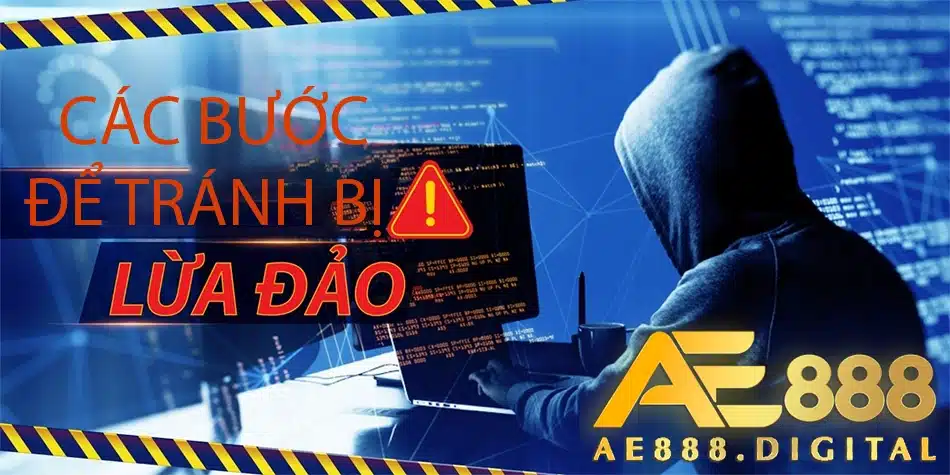 bạn nên tìm hiểu các bước để tránh bị lừa đảo khi chọn nhà cái ae888