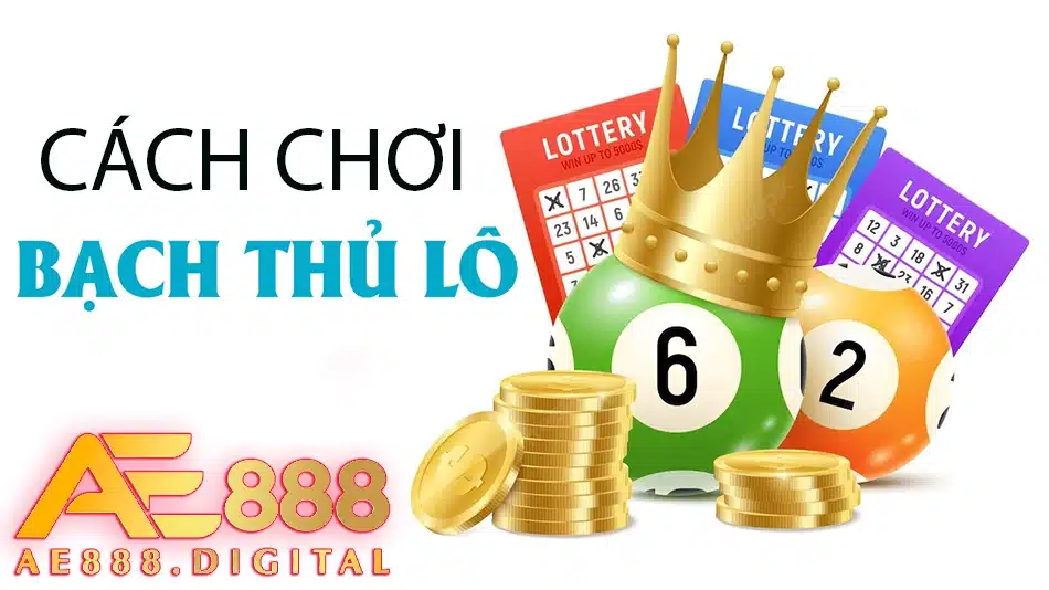 hướng dẫn cách chơi bạch thủ lô tại ae888