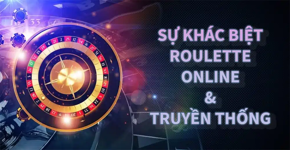 Mặc dù cùng một trò chơi nhưng roulette online và roulette truyền thống lại có những điểm khác biệt rõ rệt