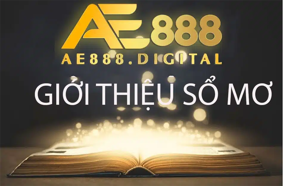 tổng quan Giới thiệu sổ mơ AE888