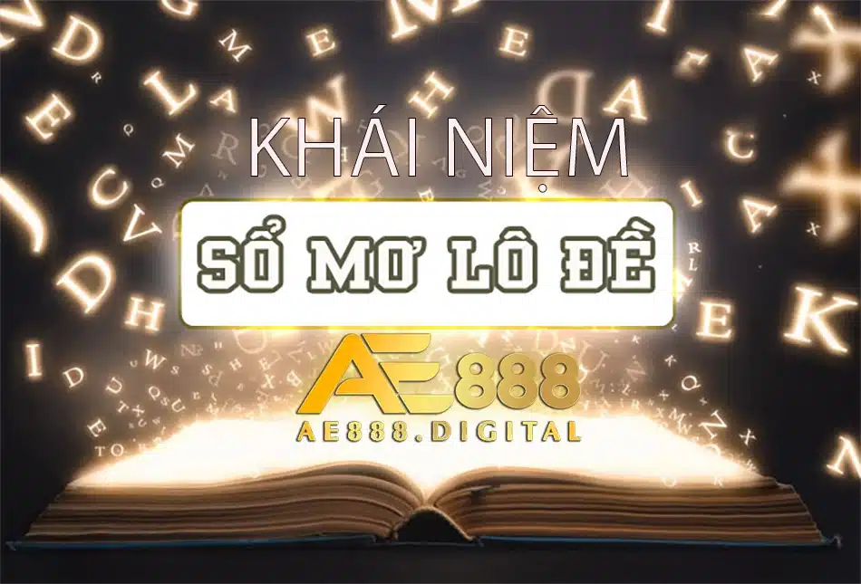 các Khái niệm sổ mơ lô đề là gì? ae888